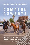 Compton Cowboys. La storia vera di una comunità che lotta per il riscatto sociale libro
