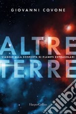 Altre terre. Viaggio alla scoperta di pianeti extrasolari libro