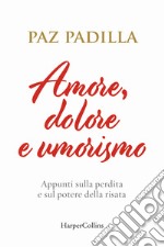 Amore, dolore e umorismo. Appunti sulla perdita e sul potere della risata libro