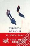 Le distrazioni libro di De Paolis Federica