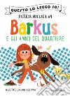 Barkus e gli amici del quartiere libro di MacLachlan Patricia