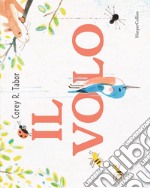 Il volo. Ediz. a colori libro