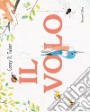 Il volo. Ediz. a colori libro