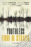 Youthless. Fiori di strada libro