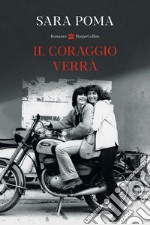 Il coraggio verrà libro