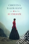 Le esiliate libro di Baker Kline Christina