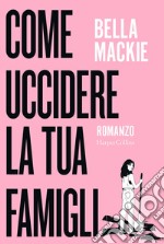 Come uccidere la tua famiglia libro