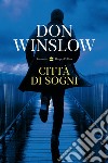 Città di sogni libro di Winslow Don