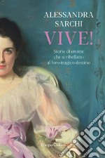 Vive! Storie di eroine che si ribellano al loro tragico destino libro