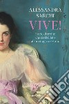 Vive! Storie di eroine che si ribellano al loro tragico destino libro di Sarchi Alessandra