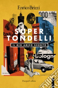SuperTondelli. Il mio amico segreto libro