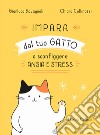 Impara dal tuo gatto a sconfiggere ansia e stress libro di Bavagnoli Gianluca