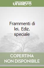 Frammenti di lei. Ediz. speciale libro