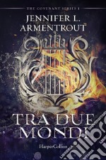 Tra due mondi. Covenant series. Vol. 1 libro