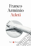 Atleti libro di Arminio Franco