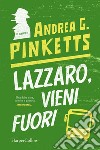Lazzaro, vieni fuori libro di Pinketts Andrea G.
