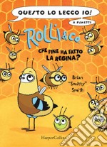 Rolli & co.. Vol. 2: Che fine ha fatto la regina? libro