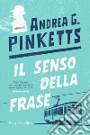 Il senso della frase libro di Pinketts Andrea G.