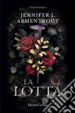 La lotta. Titan series. Vol. 3 libro