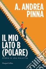 Il mio lato B(polare). Storia di una malattia