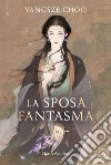 La sposa fantasma libro di Choo Yangsze