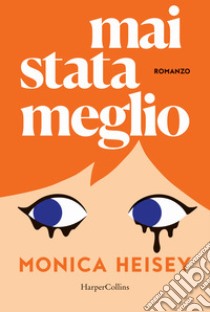 Mai stata meglio (Italian Edition) eBook : Heisey, Monica, Cataldi, Bianca  Rita: : Kindle-Shop