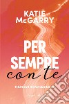 Per sempre con te. Thunder road series. Vol. 2 libro di McGarry Katie