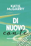 Di nuovo con te. Thunder road series. Vol. 3 libro di McGarry Katie