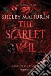 The scarlet veil. La cacciatrice e il vampiro. Vol. 1 libro di Mahurin Shelby