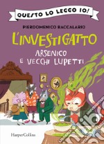 Arsenico e vecchi lupetti. L'investigatto libro