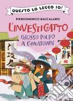 Grosso polpo a Chinatown. L'investigatto libro