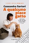 A qualcuno piace gatto. Guida pratica per una convivenza felice tra umani e felini libro