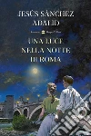 Una luce nella notte di Roma libro