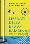 Liberati della brava bambina. Otto storie per fiorire libro di Gancitano Maura Colamedici Andrea