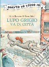 Lupo Grigio va in città libro di Bizouerne Gilles