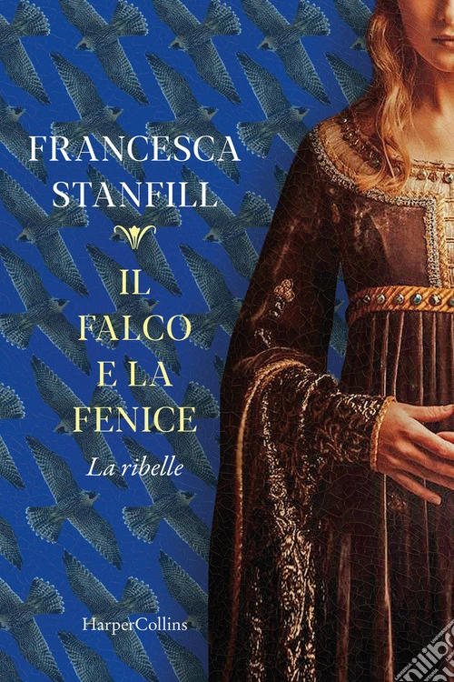 Il falco e la fenice. La ribelle