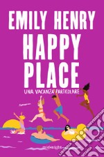 Happy place. Una vacanza particolare libro