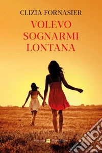 Volevo sognarmi lontana libro
