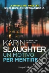 Un motivo per mentire. Un nuovo caso per Will Trent libro di Slaughter Karin