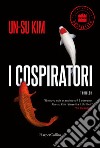 I cospiratori libro di Kim Un-Su