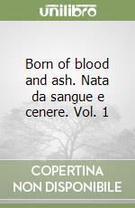 Born of blood and ash. Nata da sangue e cenere. Vol. 1 libro