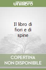 Il libro di fiori e di spine