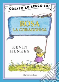 Rosa la coraggiosa libro