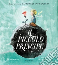 Il Piccolo Principe da Antoine de Saint-Exupéry. Ediz. illustrata libro