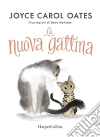 La nuova gattina. Ediz. illustrata libro