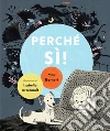 Perché sì! Ediz. a colori libro