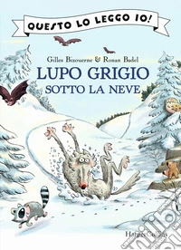 Lupo Grigio sotto la neve. Ediz. a colori libro
