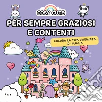 Cosy cute. Per sempre graziosi e contenti libro