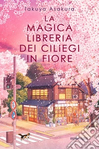 La magica libreria dei ciliegi in fiore libro