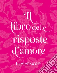 Il libro delle risposte d'amore by Harmony libro